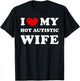 I Love My Hot Autistic Wife, I Heart My Hot Autistic Wife T-Shirt - T-Shirt | Black