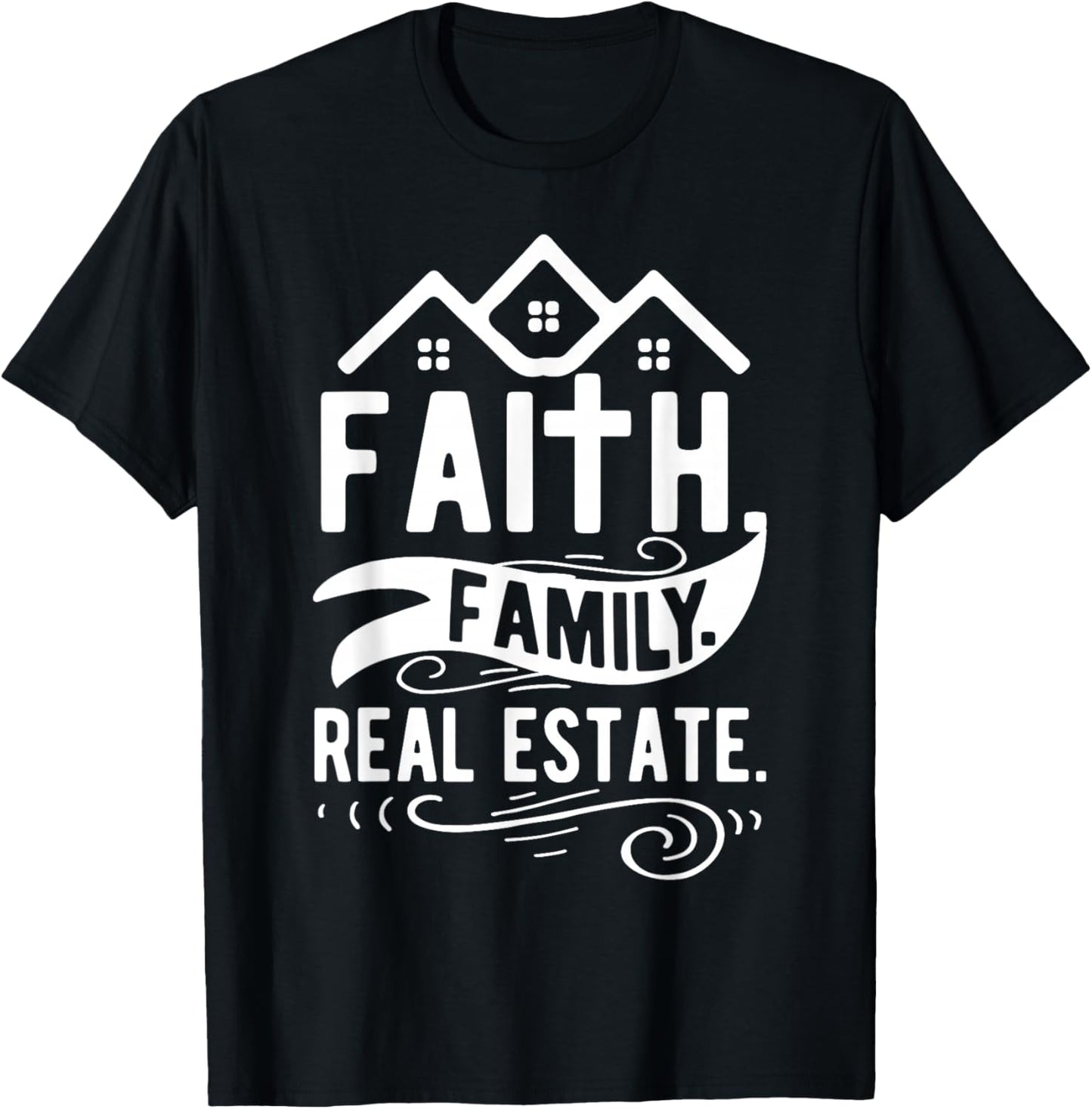 Faith. Family. Real Estate. T-Shirt - T-Shirt | Black