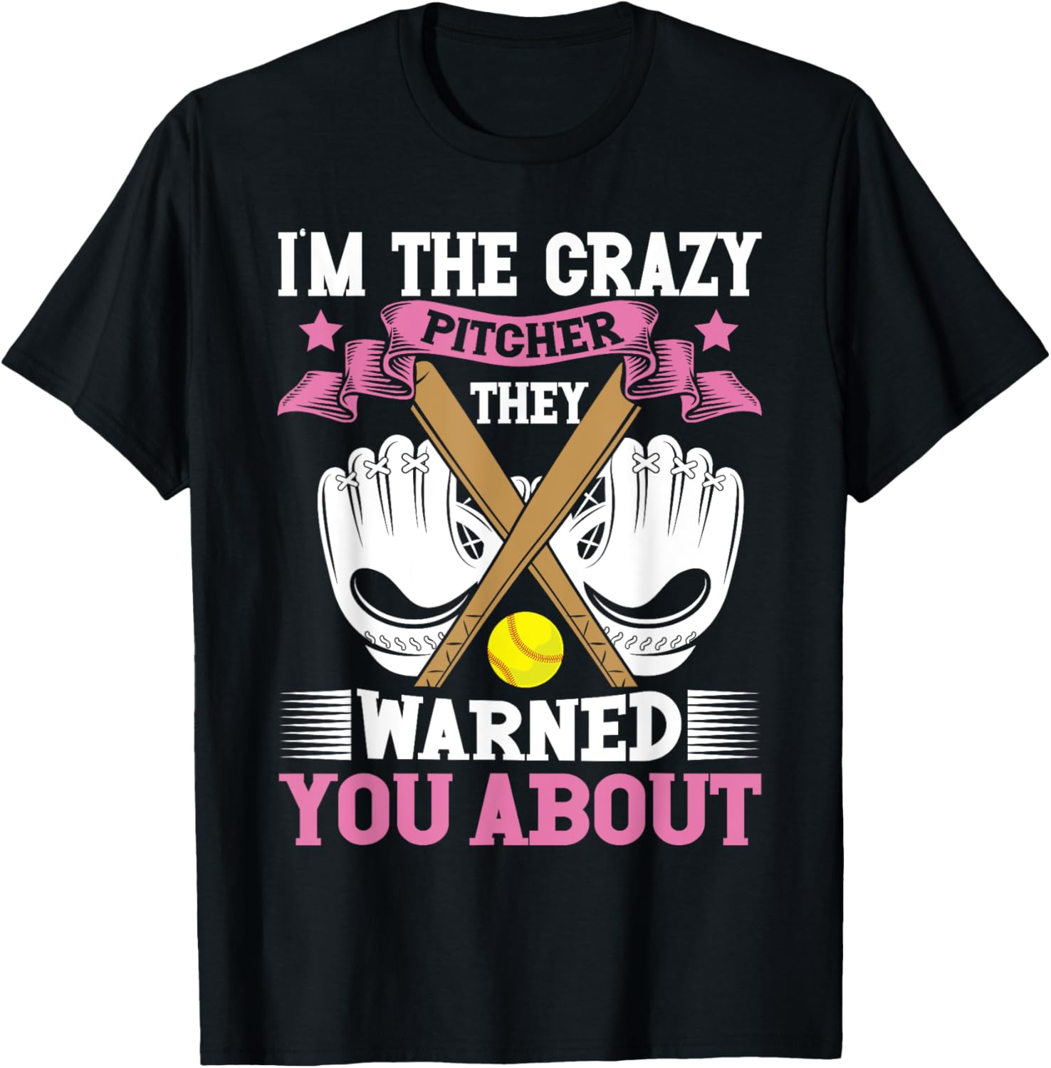I'm The Crazy Pitcher They Warned You About Softball Pitcher T-Shirt - T-Shirt | Black