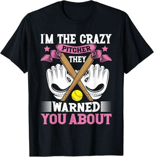 I'm The Crazy Pitcher They Warned You About Softball Pitcher T-Shirt - T-Shirt | Black