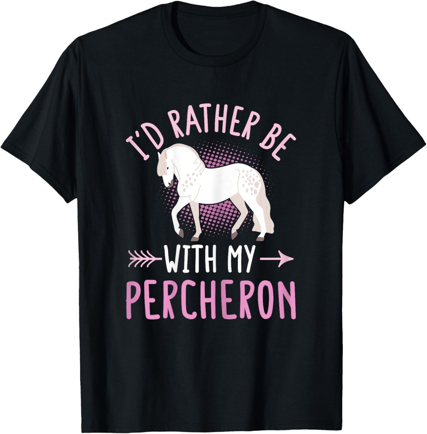 Percheron Horse Riding Quote for a Percheron owner T-Shirt - T-Shirt | Black