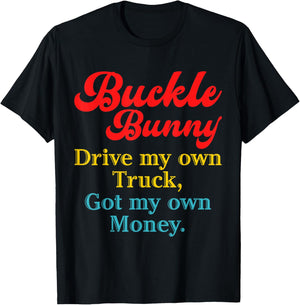 Buckle Bunny Drive My Own Truck, Got My Own Money T-Shirt - T-Shirt | Black