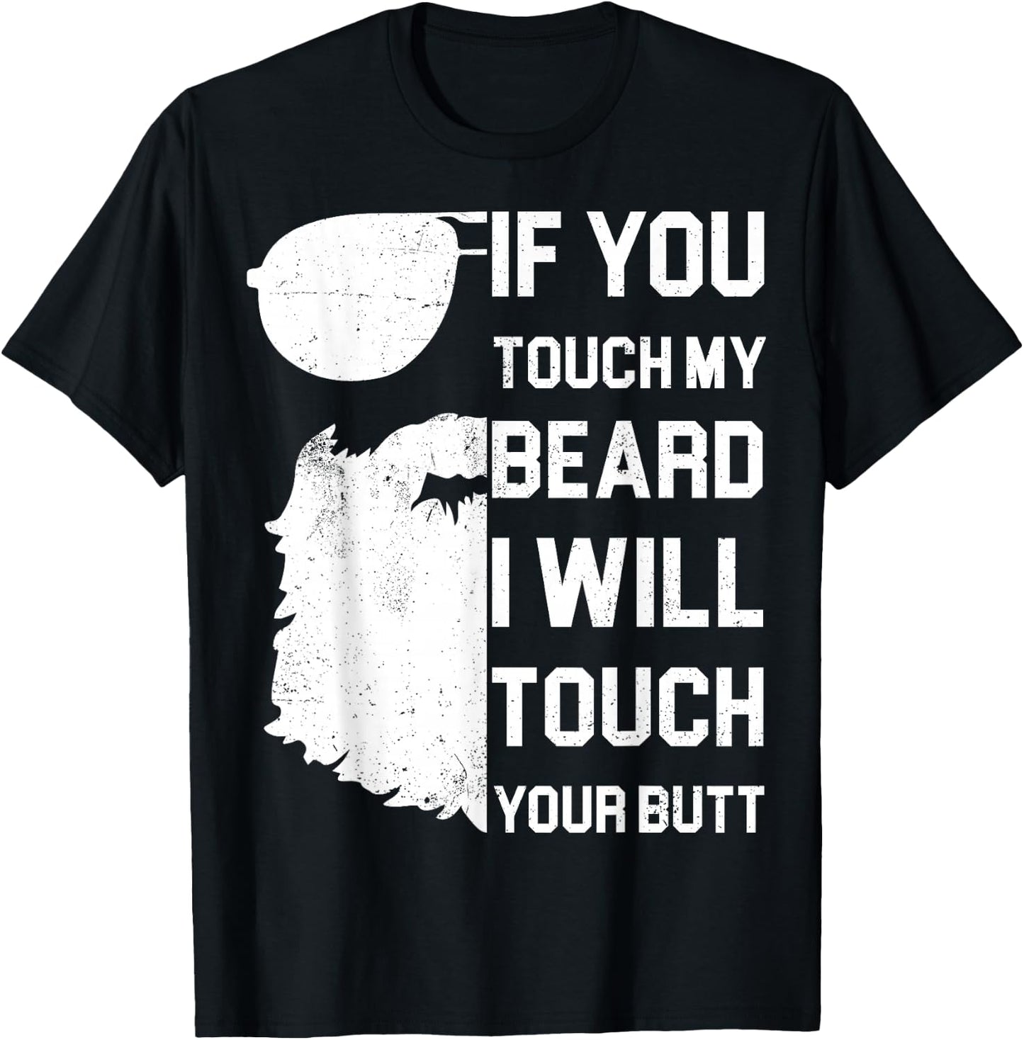 If You Touch My Beard I Will Touch Your Butt Shirt Gift T-Shirt - T-Shirt | Black
