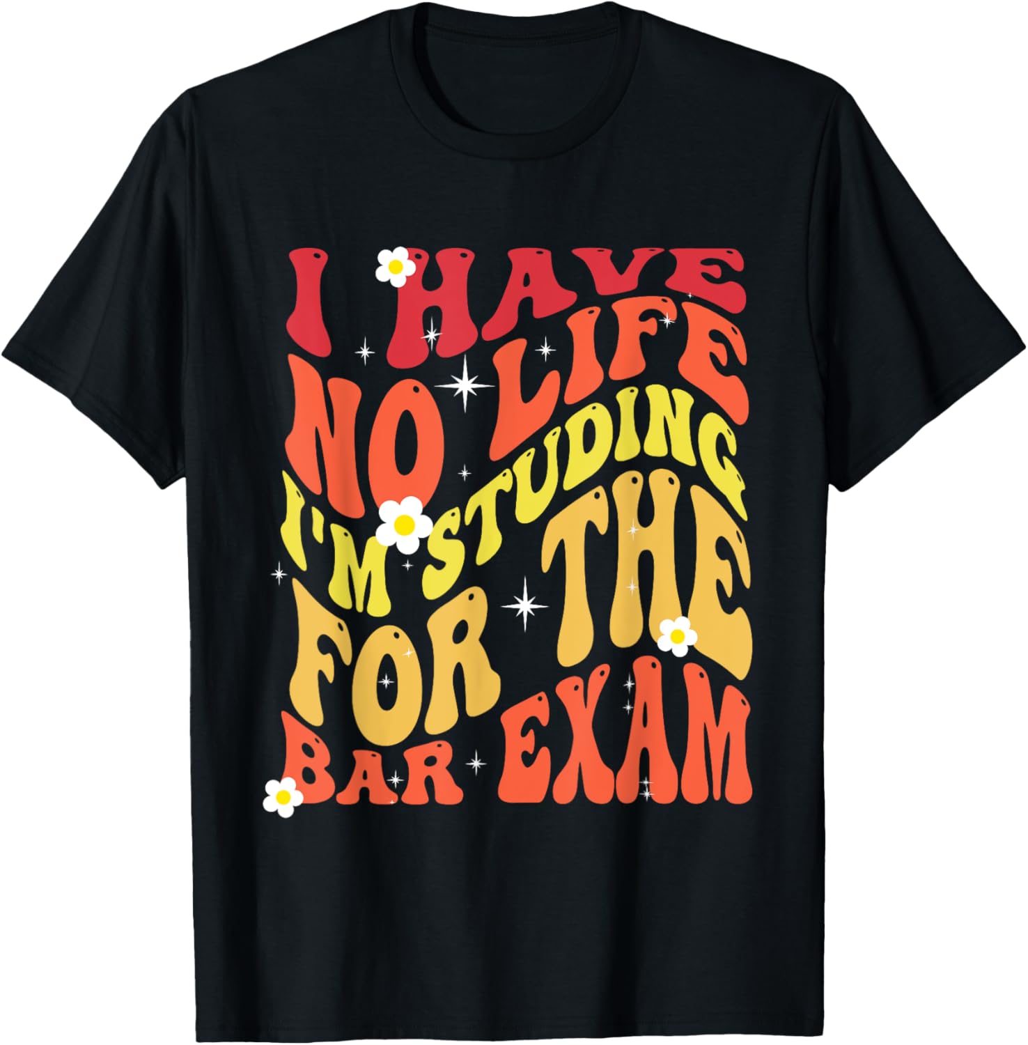 I Have No Life I'm Studying for The Bar Exam Groovy 2024 T-Shirt - T-Shirt | Black