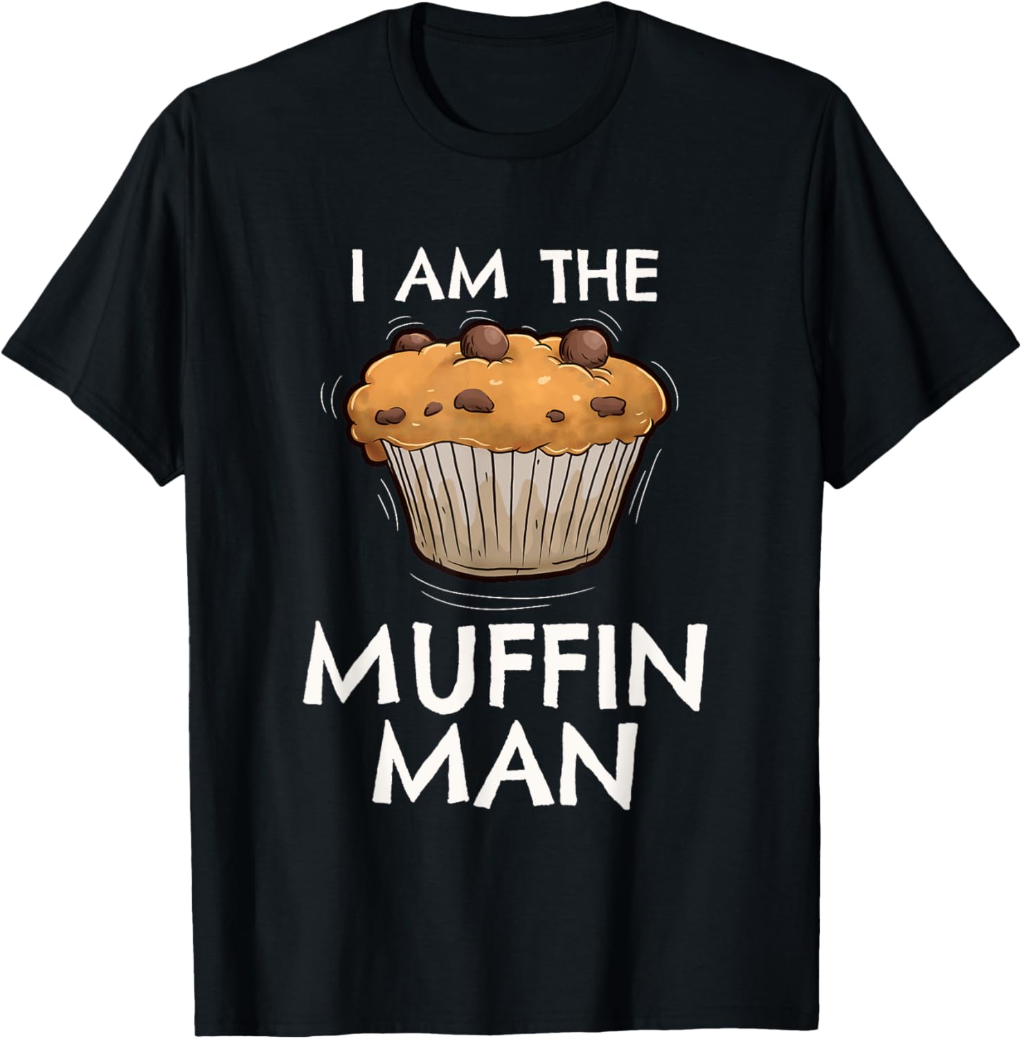 Im The Muffin Man T-Shirt - T-Shirt | Black