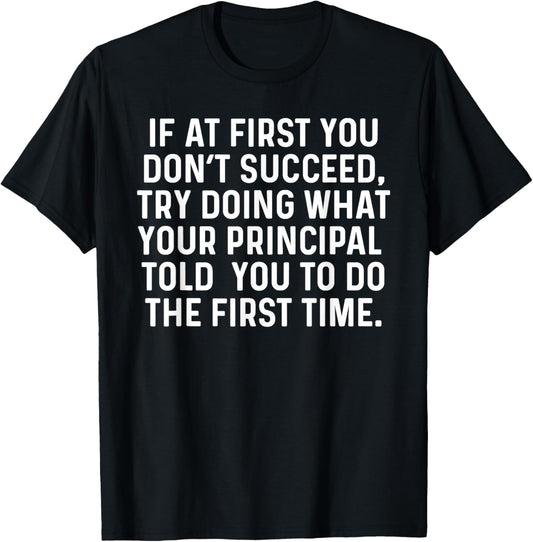 If At First You Don't Succeed Funny School Principal T-Shirt - T-Shirt | Black