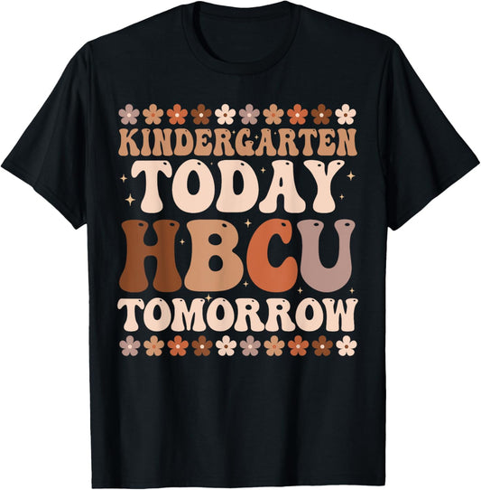 Kindergarten Today HBCU Tomorrow Future HBCU Grad Kids T-Shirt - T-Shirt | Black
