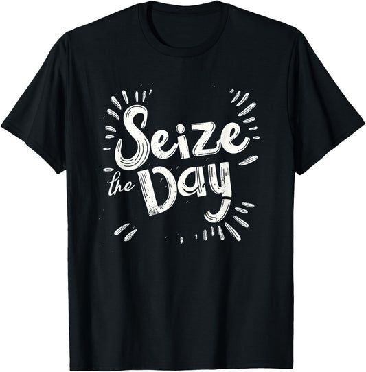 Seize the day for efficient and hard working lovers T-Shirt - T-Shirt | Black