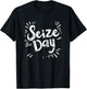 Seize the day for efficient and hard working lovers T-Shirt - T-Shirt | Black