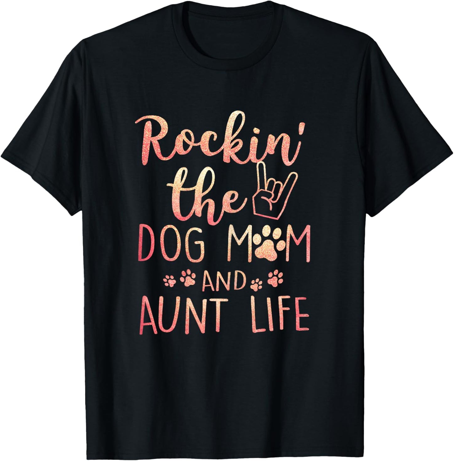 Rockin' The Dog Mom and Aunt Life mothers day gift Dog Lover T-Shirt - T-Shirt | Black