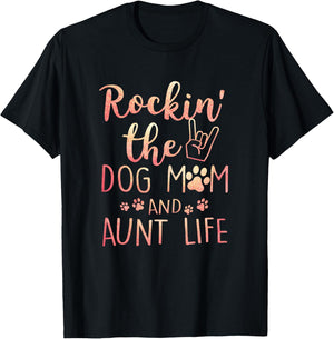 Rockin' The Dog Mom and Aunt Life mothers day gift Dog Lover T-Shirt - T-Shirt | Black