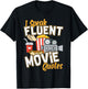 I Speak Fluent Movie Quotes I Movie Fanatic T-Shirt - T-Shirt | Black