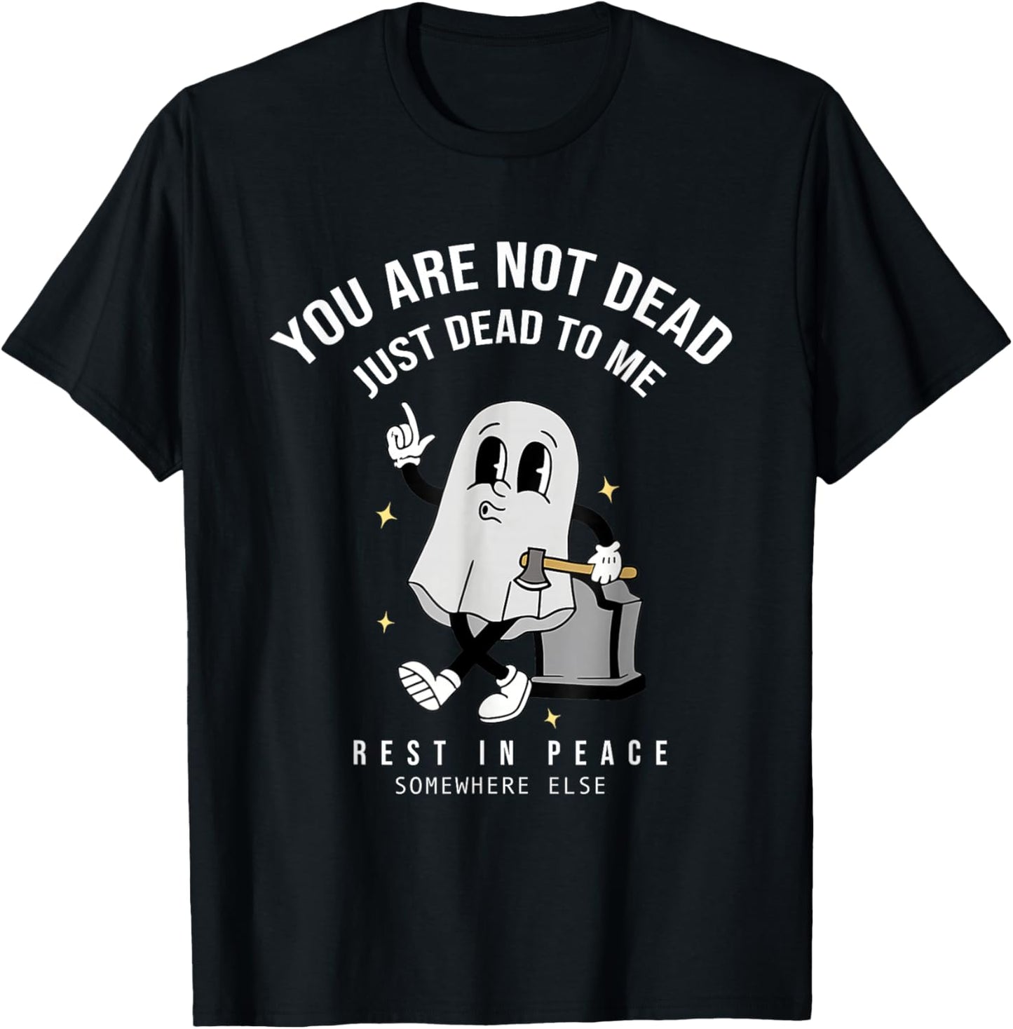 You're Not Dead Just Dead To Me Rest In Peace T-Shirt - T-Shirt | Black