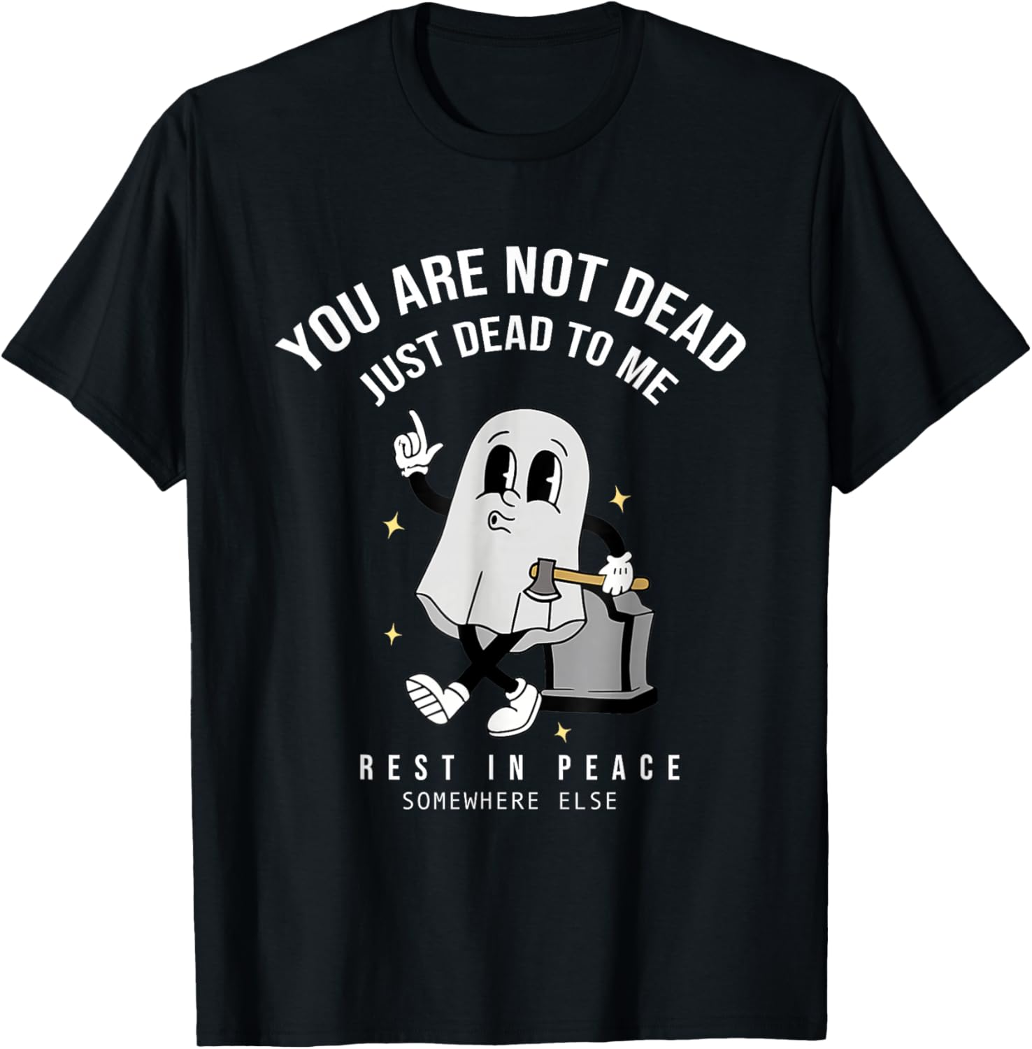 You're Not Dead Just Dead To Me Rest In Peace T-Shirt - T-Shirt | Black