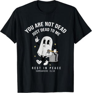 You're Not Dead Just Dead To Me Rest In Peace T-Shirt - T-Shirt | Black