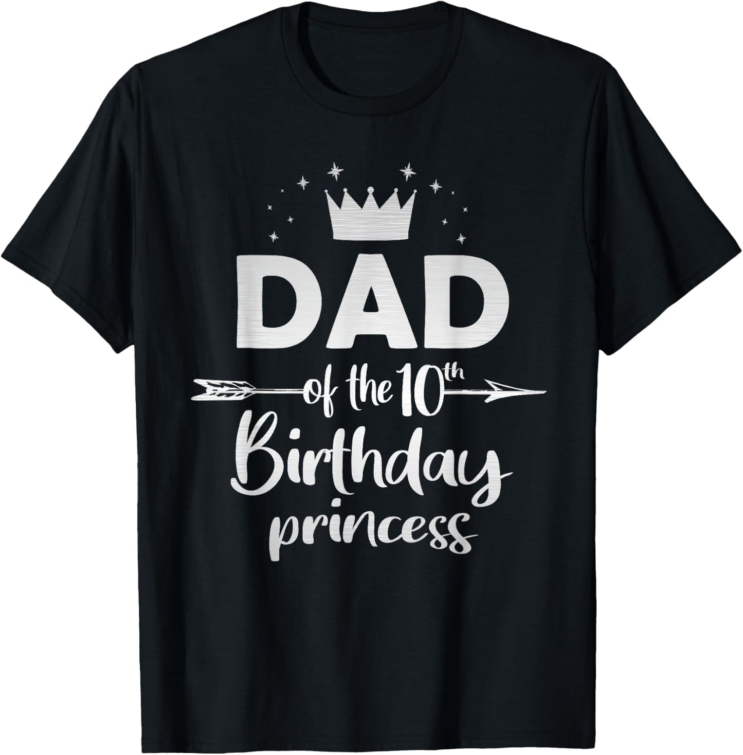Dad Of The 10th Birthday Princess Girl 10 Years Old B-day T-Shirt - T-Shirt | Black