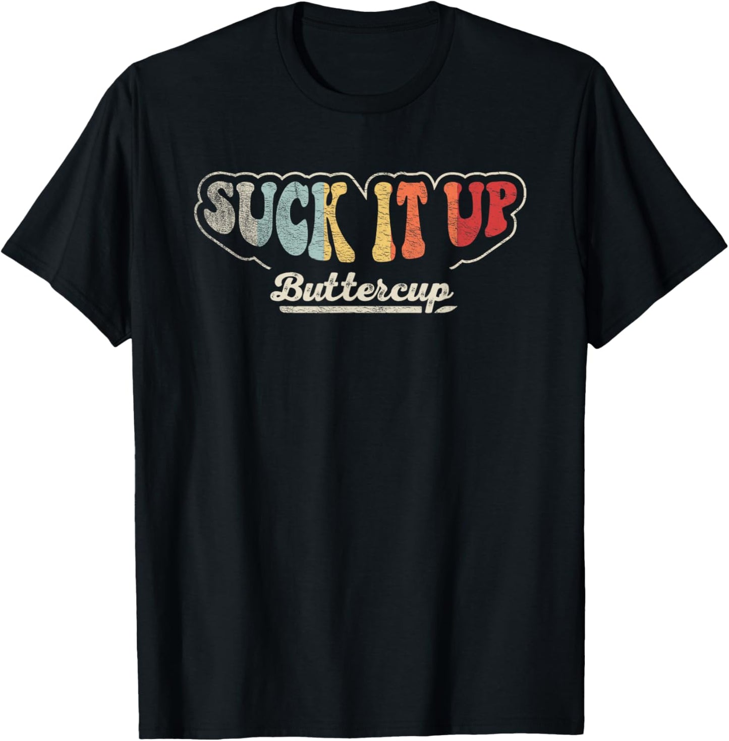 Retro Vintage Suck It Up Buttercup Sarcastic Funny Adult T-Shirt - T-Shirt | Black