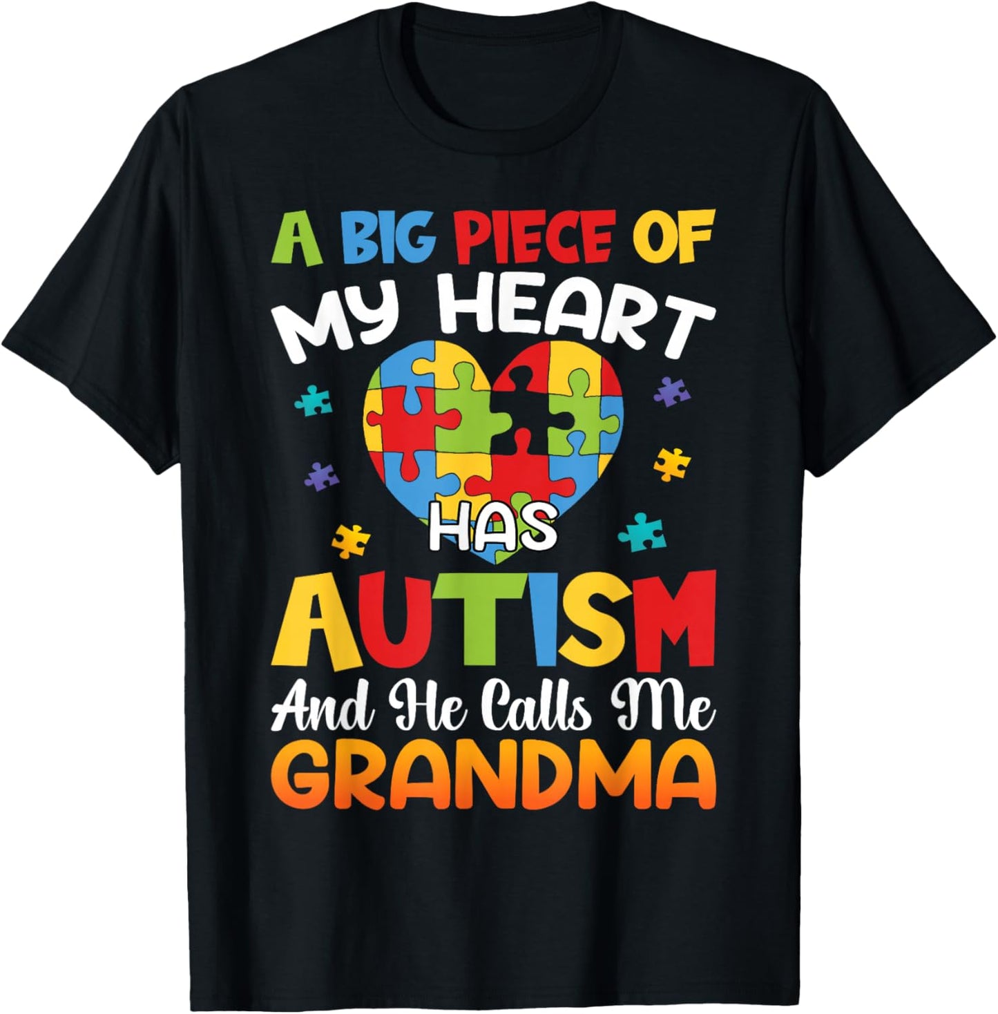 A Big Piece Of My Heart Has Autism and He Calls Me Grandma T-Shirt - T-Shirt | Black