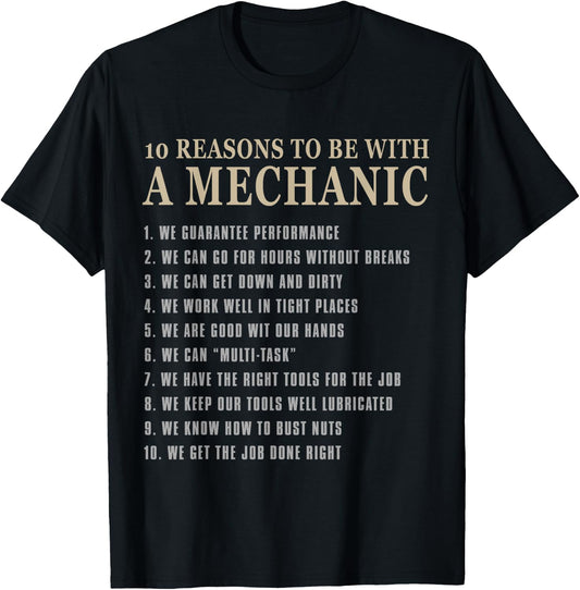 10 Reasons to Be with a Mechanic Funny mechanic t shirt T-Shirt - T-Shirt | Black