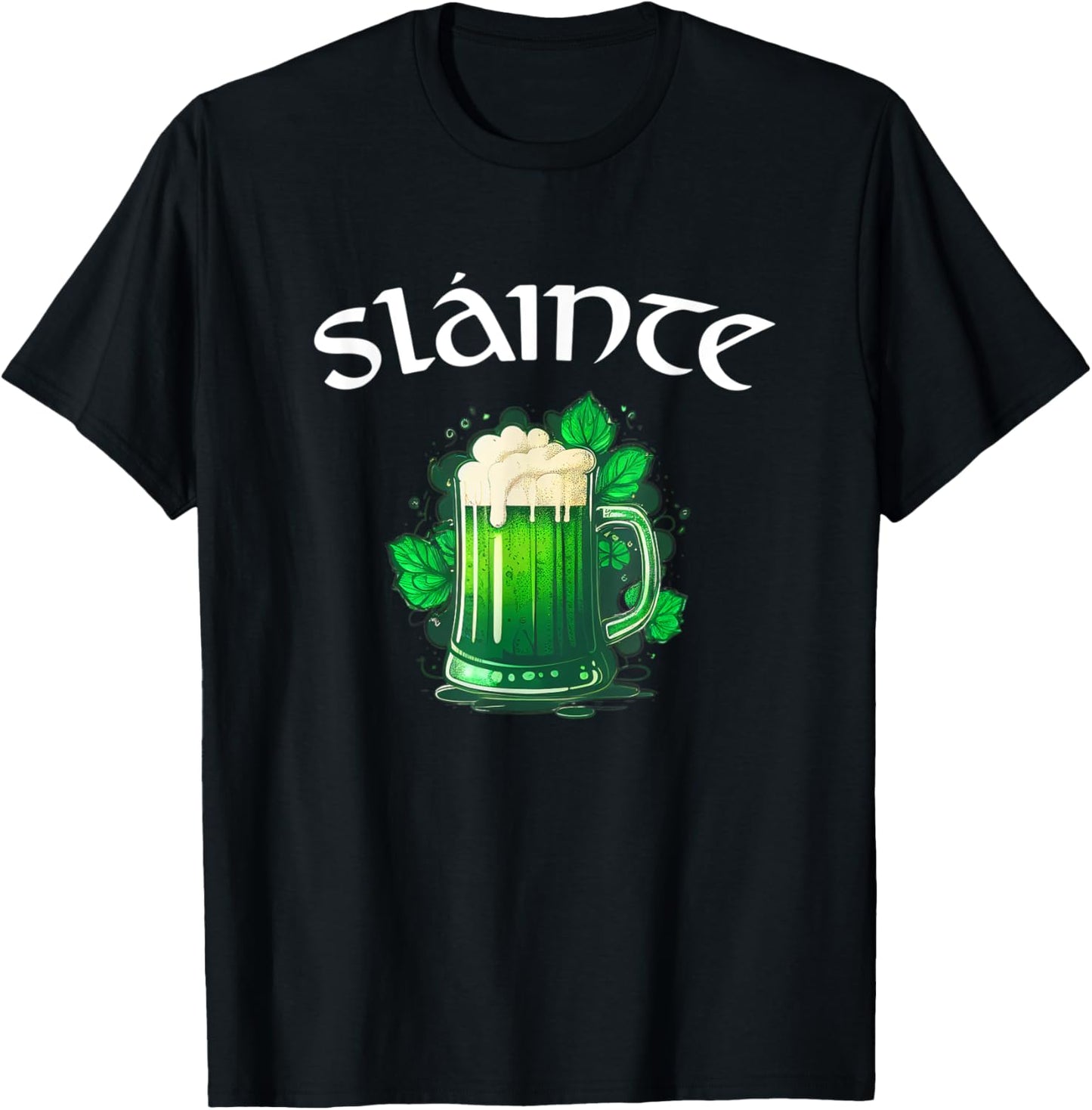 Slainte Irish Cheers Good Health St Patricks Day Green Beer T-Shirt - T-Shirt | Black