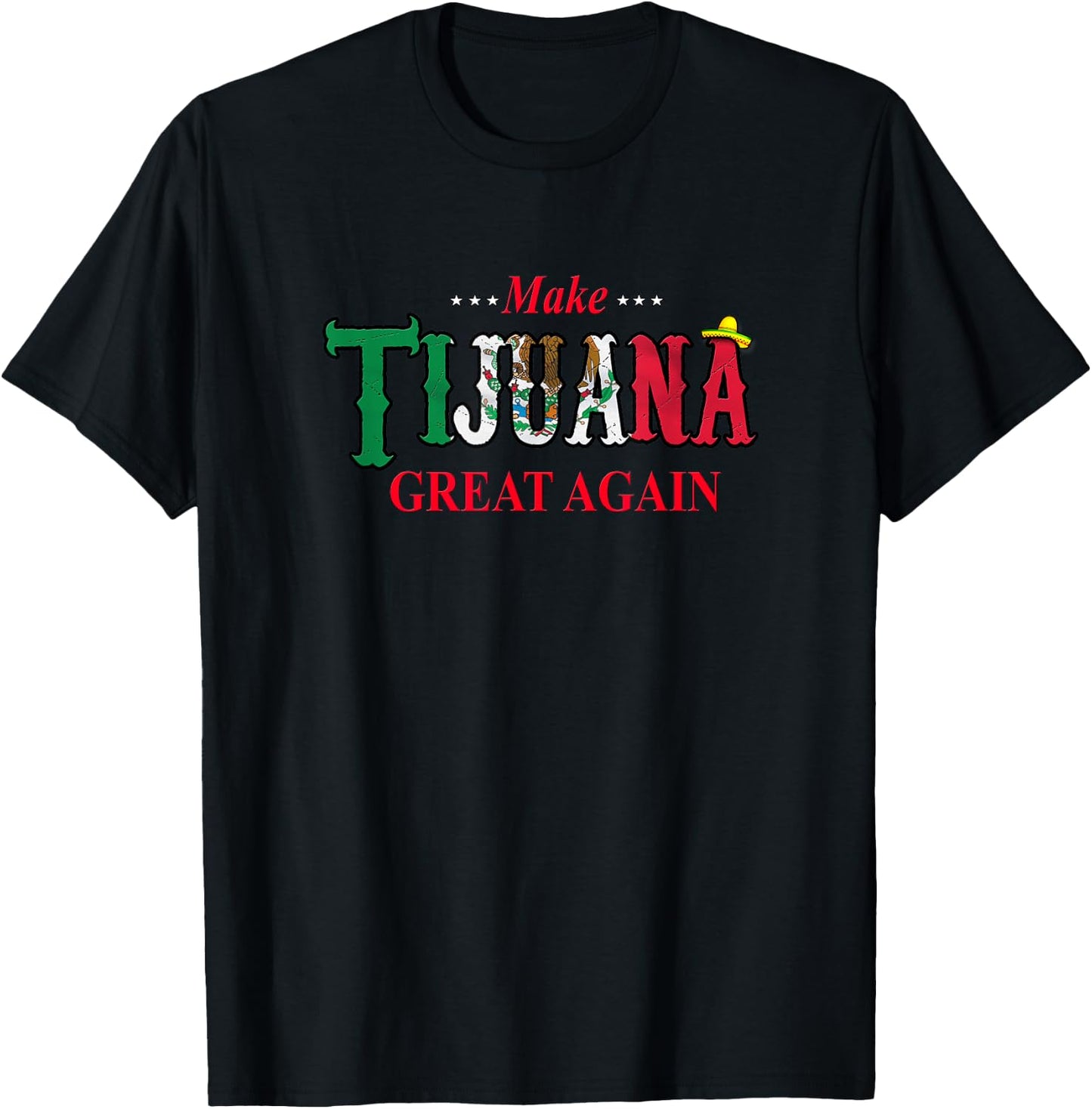 Make Tijuana Mexico Great Again Funny Gift T-Shirt - T-Shirt | Black