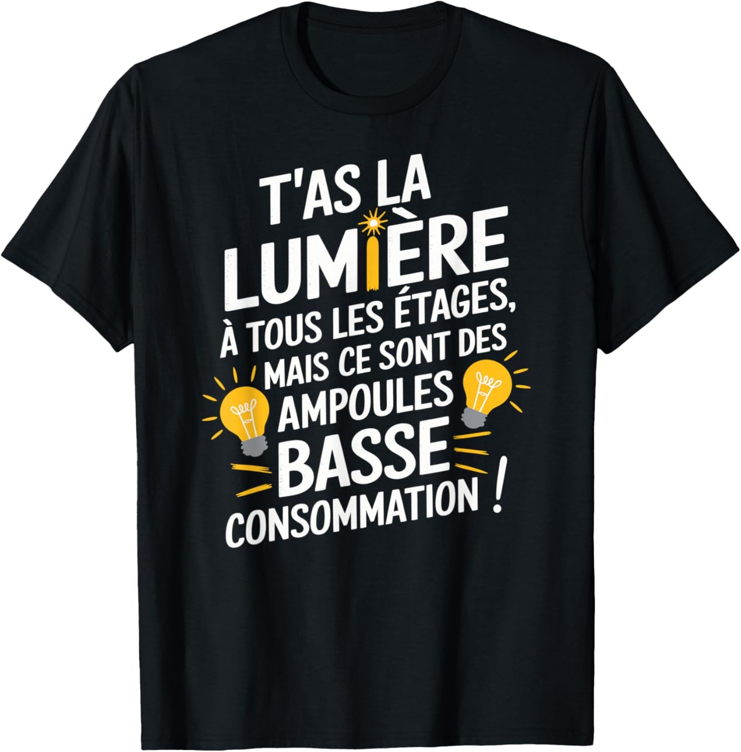 You Have Light On All Floors But Low Bulbs Conso , Black, S T-Shirt - T-Shirt | Black
