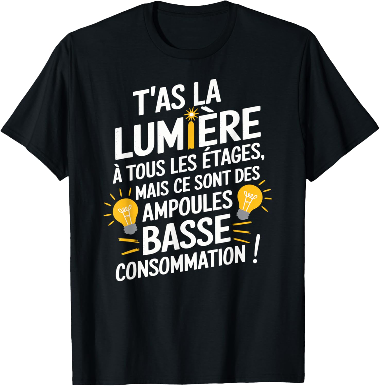 You Have Light On All Floors But Low Bulbs Conso , Black, S T-Shirt - T-Shirt | Black