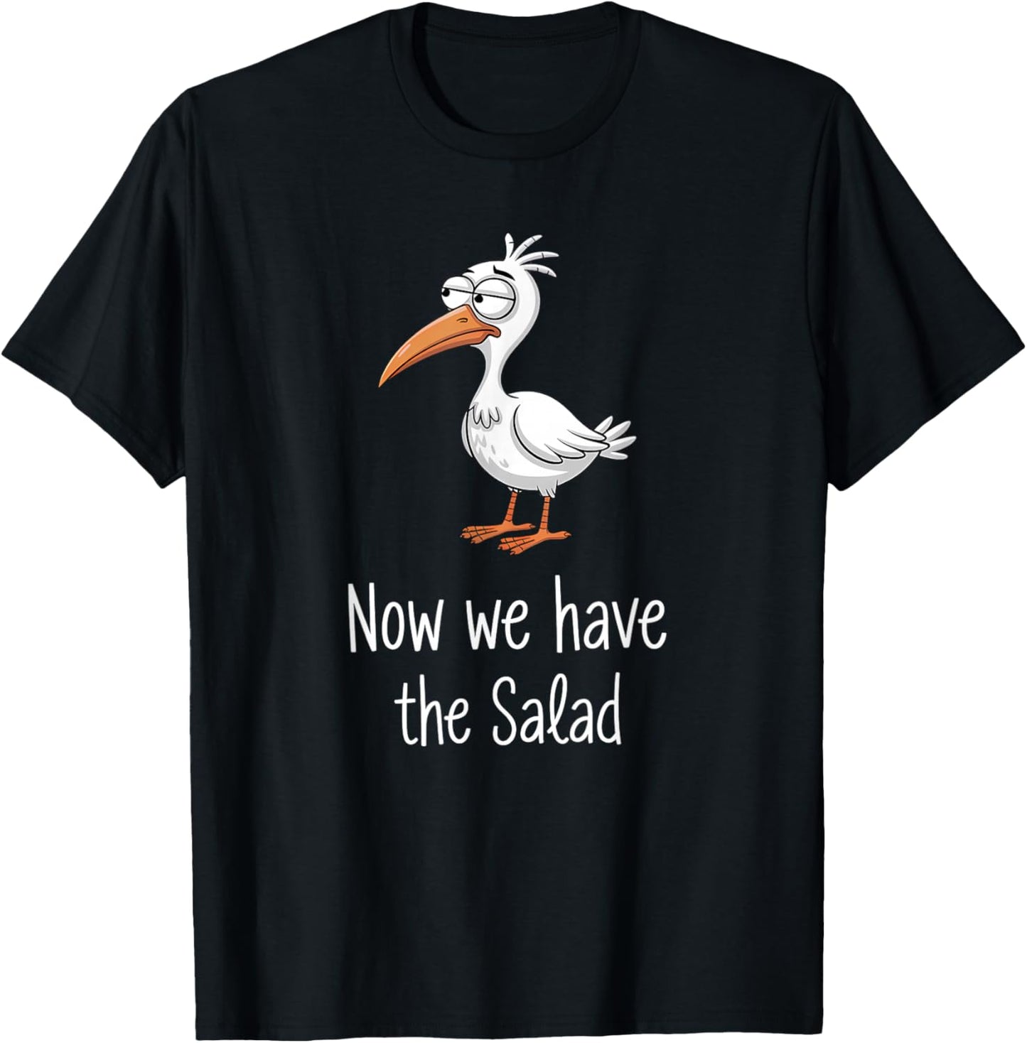 Now We Have The Salad Lustige Jetzt Haben Wir Den Salat T-Shirt - T-Shirt | Black