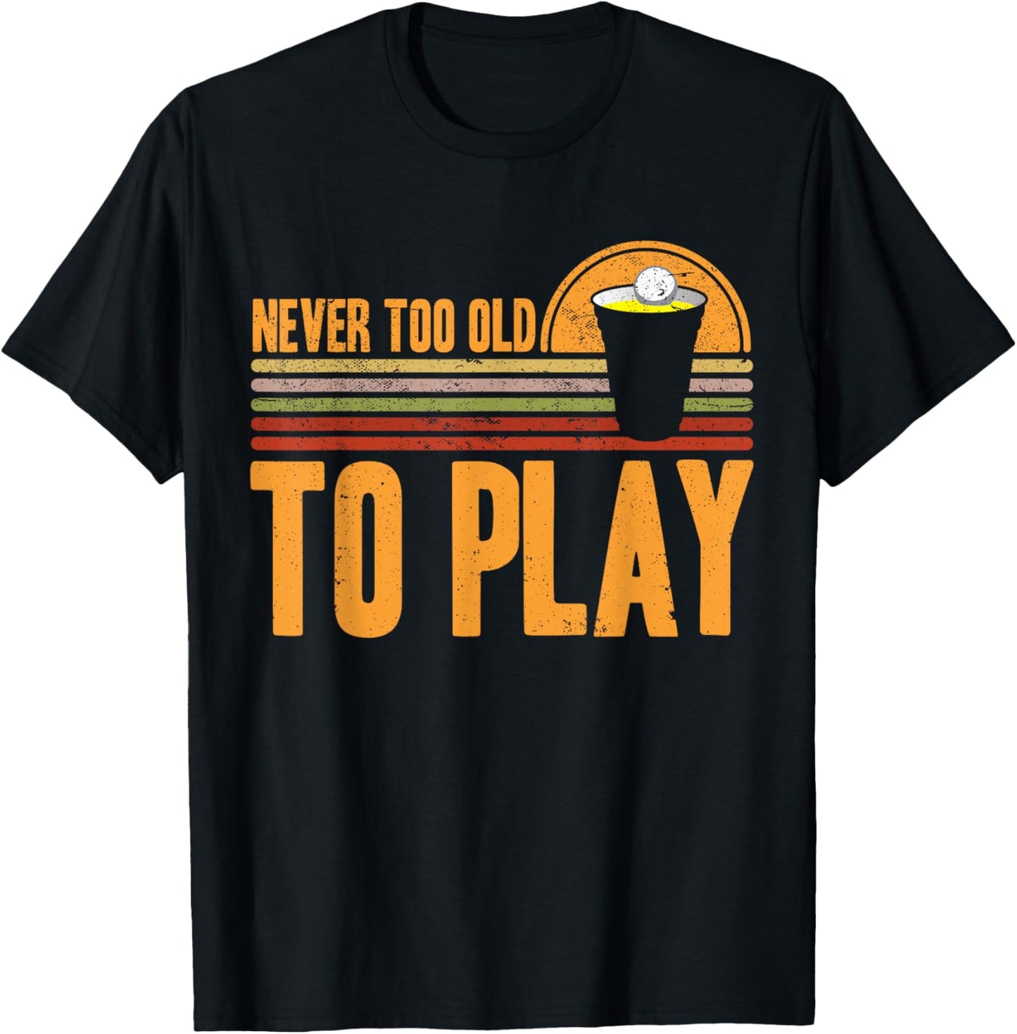 Funny Beer Pong Never Too Old To Play Beer Pong T-Shirt - T-Shirt | Black