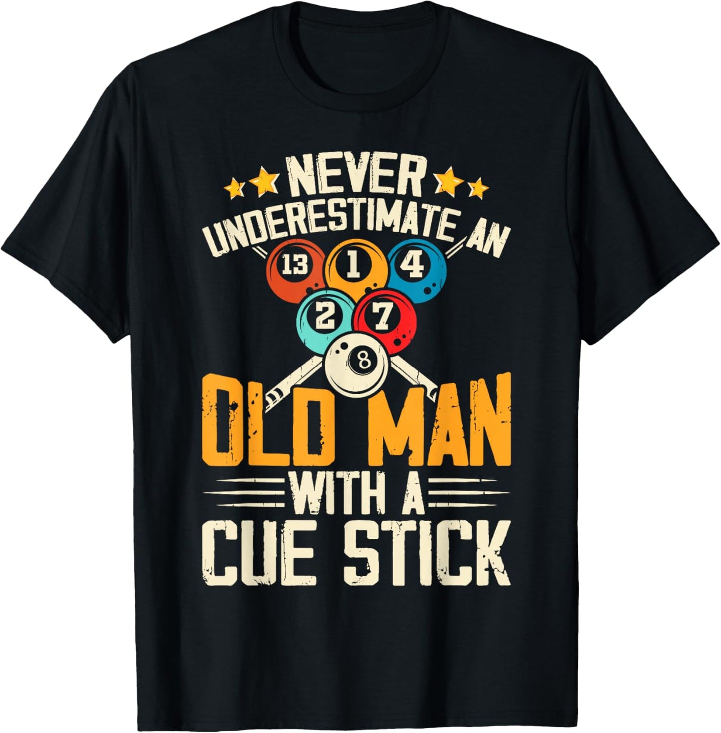 Never Underestimate An Old Man With A Cue Stick T-Shirt - T-Shirt | Black