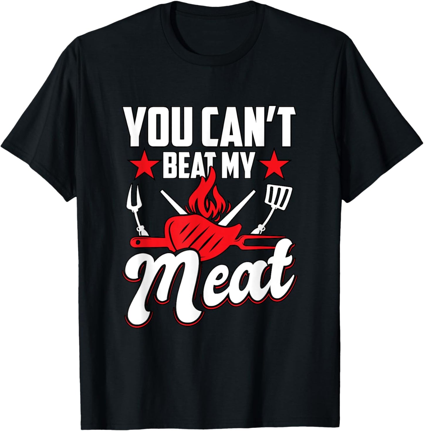 You Can't Beat My Meat Barbeque BBQ T-Shirt - T-Shirt | Black