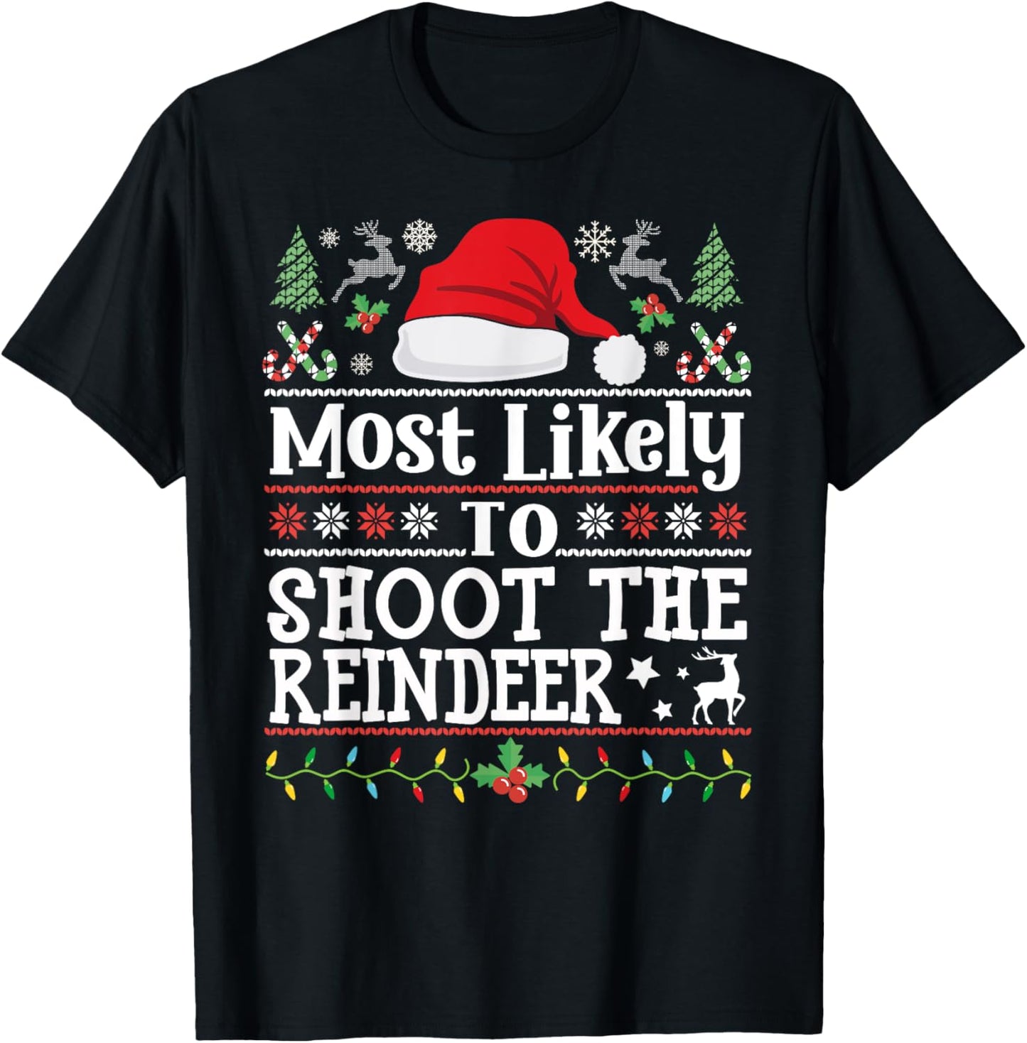 Most likely to Shoot the Reindeer- Hunting Christmas Hunter T-Shirt - T-Shirt | Black