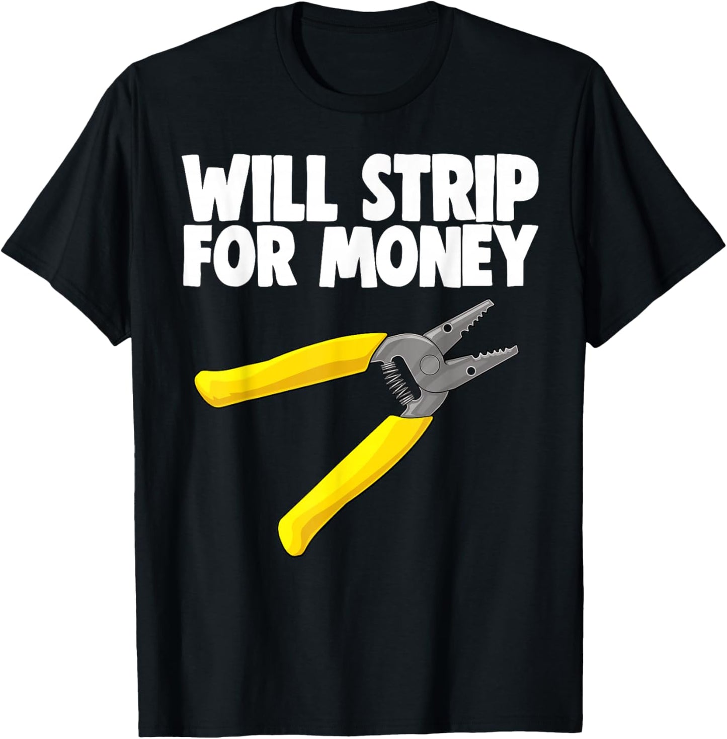 Will Strip For Money Electrical Shirts Electrician Love T-Shirt - T-Shirt | Black