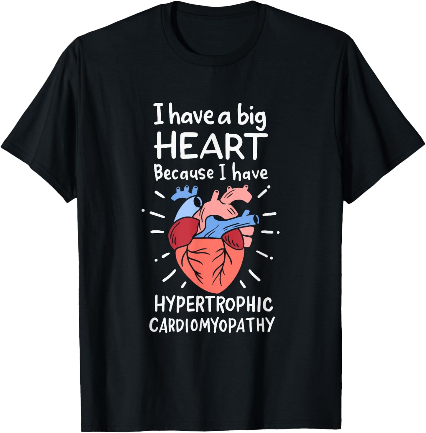 I've a Big Heart Because I've Hypertrophic Cardiomyopathy T-Shirt - T-Shirt | Black
