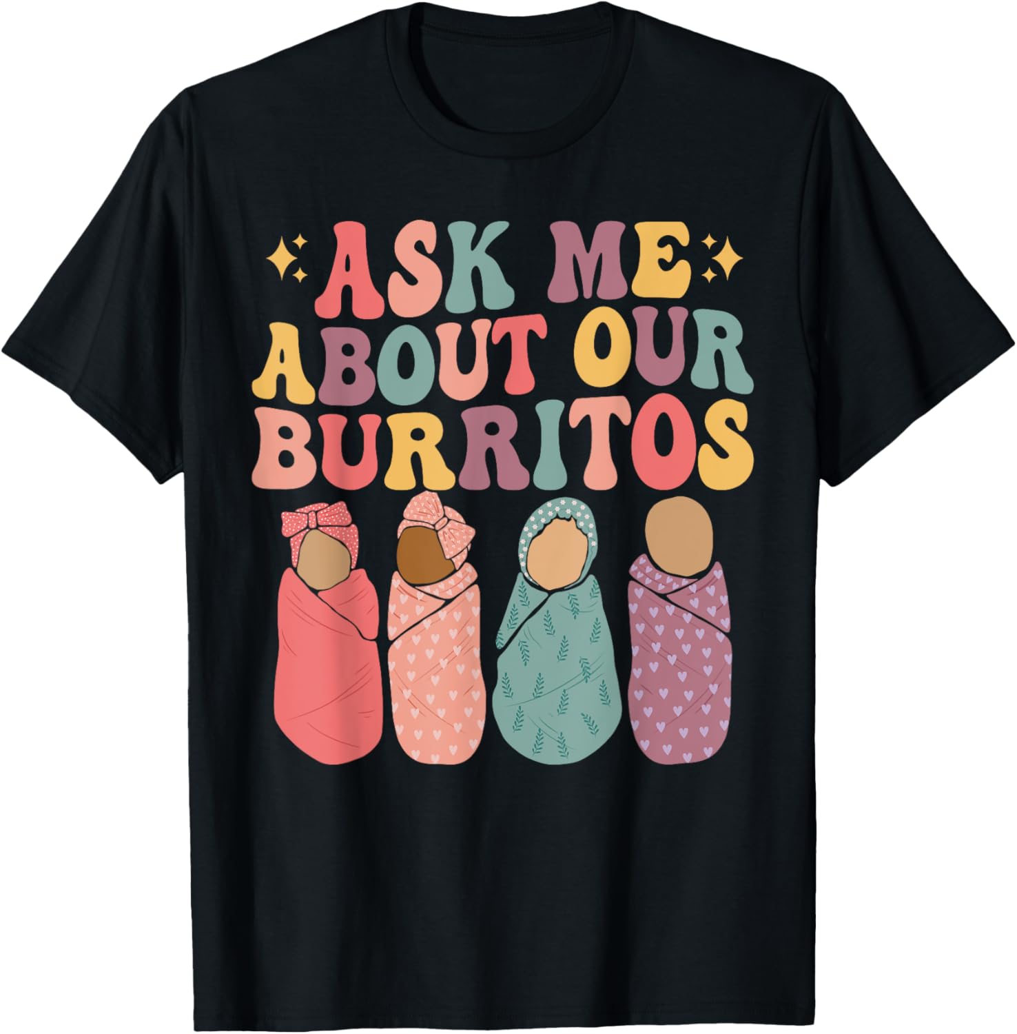 Ask Me About Our Burritos Cute Labor and Delivery NICU Nurse T-Shirt - T-Shirt | Black
