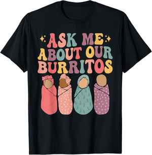 Ask Me About Our Burritos Cute Labor and Delivery NICU Nurse T-Shirt - T-Shirt | Black
