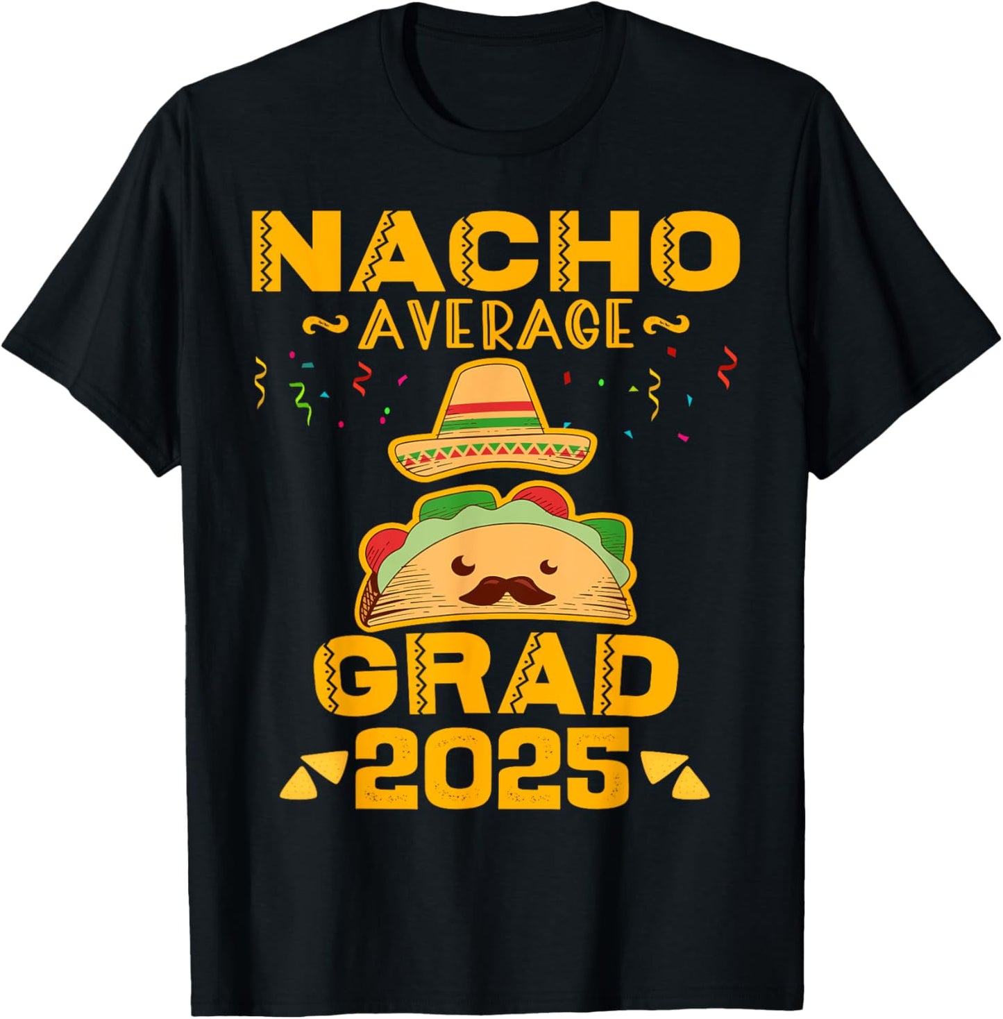 Nacho Average Grad 2025 Graduation Senior Cinco De Mayo T-Shirt - T-Shirt | Black