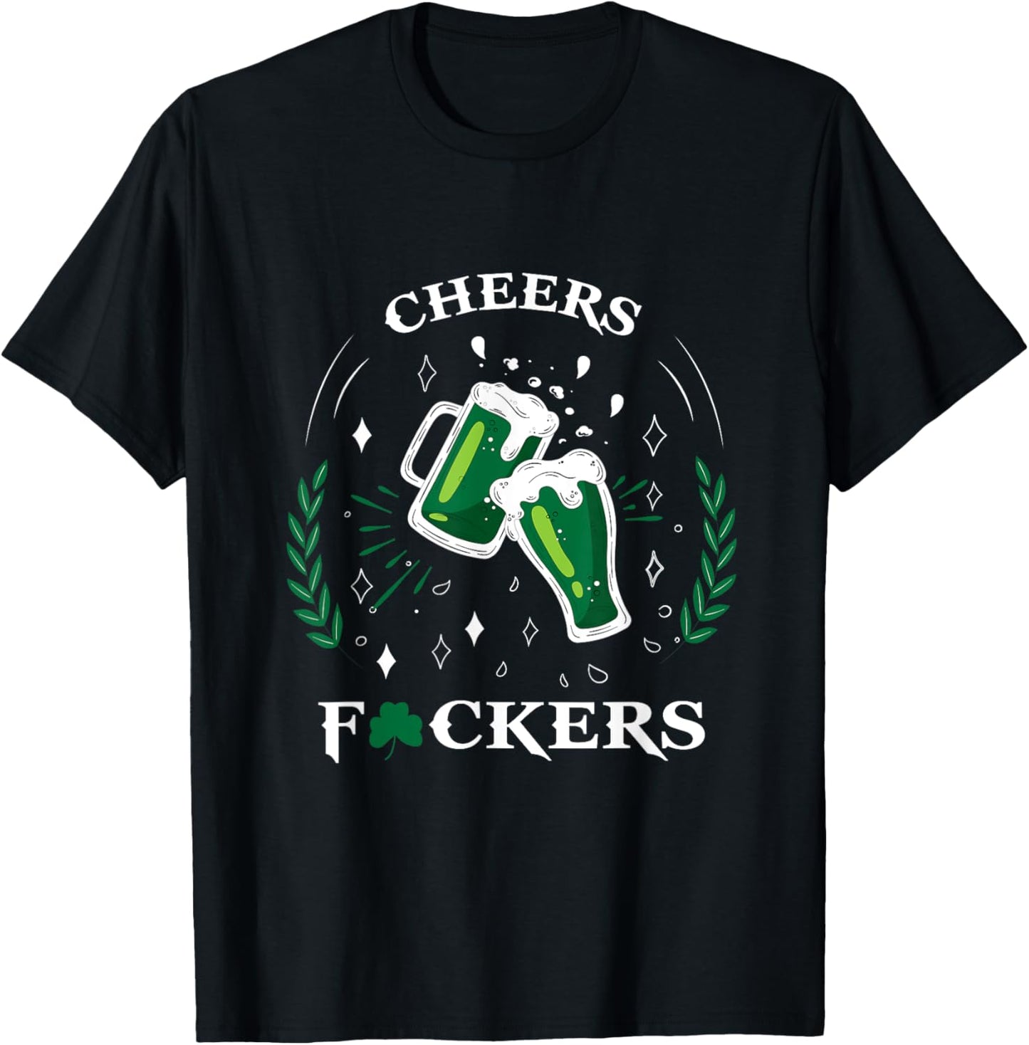 St Patricks Day And Men Cheers F Ckers T-Shirt - T-Shirt | Black