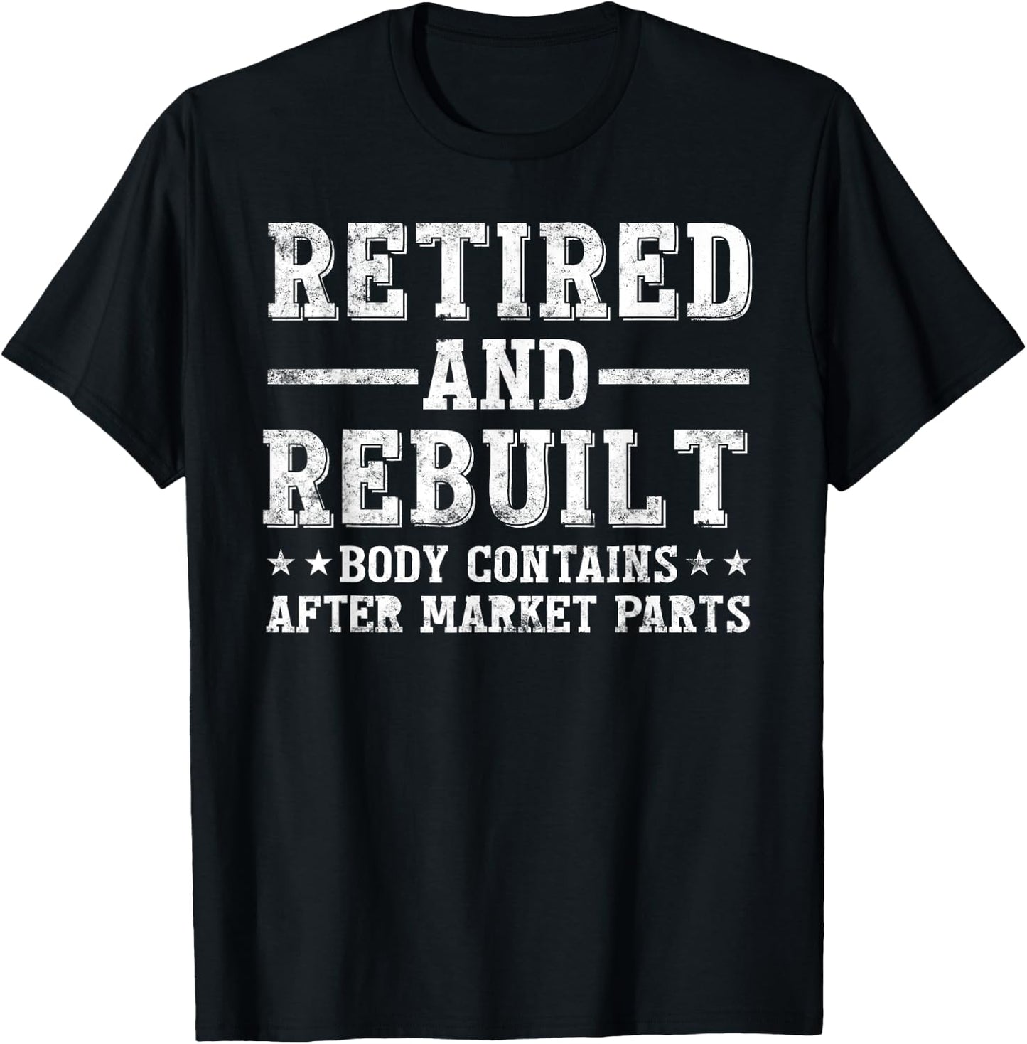 Retired and Rebuilt Hip Knee Replacement Parts gift T-Shirt - T-Shirt | Black