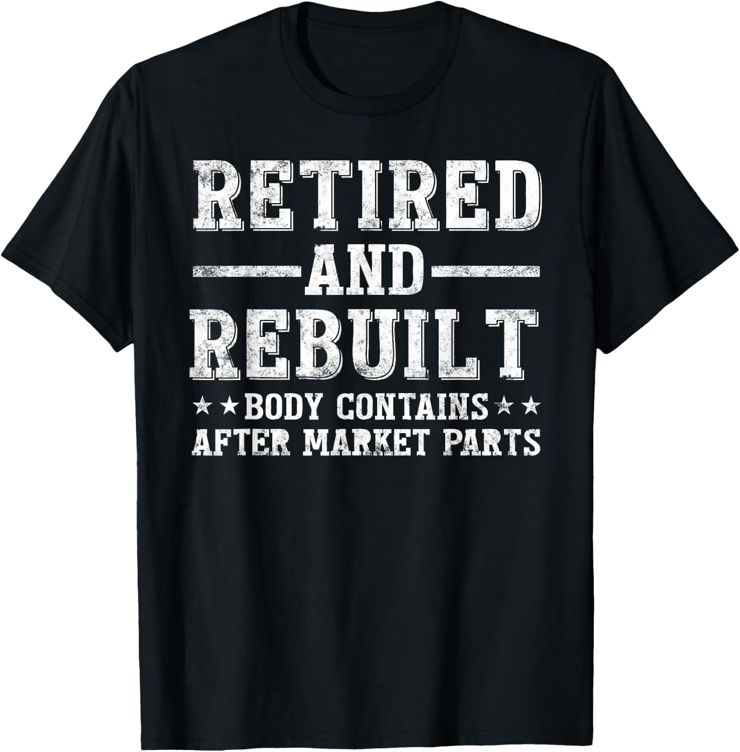 Retired and Rebuilt Hip Knee Replacement Parts gift T-Shirt - T-Shirt | Black