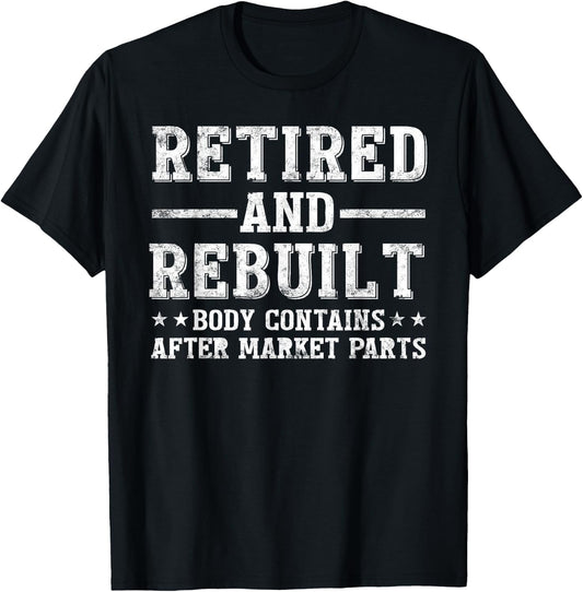 Retired and Rebuilt Hip Knee Replacement Parts gift T-Shirt - T-Shirt | Black