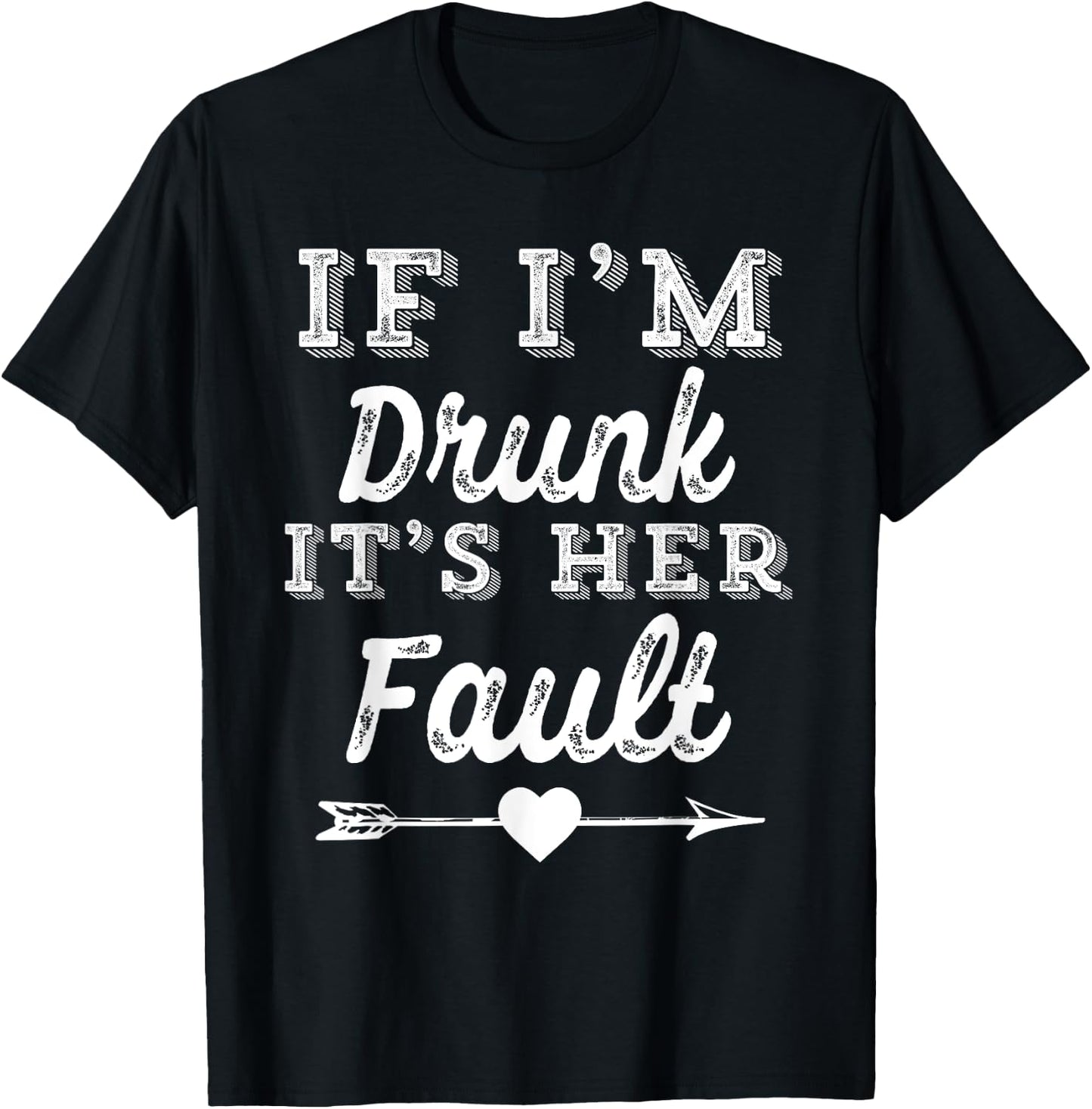Couples Matching - If I'm Drunk It's Her Fault T-Shirt - T-Shirt | Black