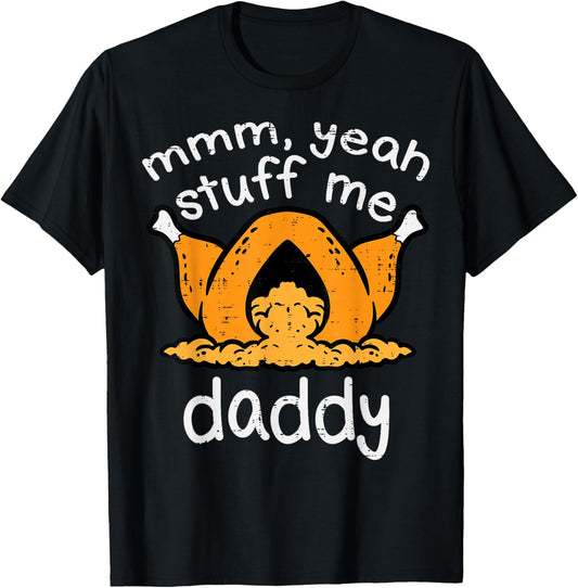 Thanksgiving Turkey Stuff Me Funny Adult Humor Men Women T-Shirt - T-Shirt | Black