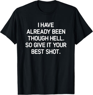 I've Already Been Through Hell. Funny, Jokes, Sarcastic T-Shirt - T-Shirt | Black