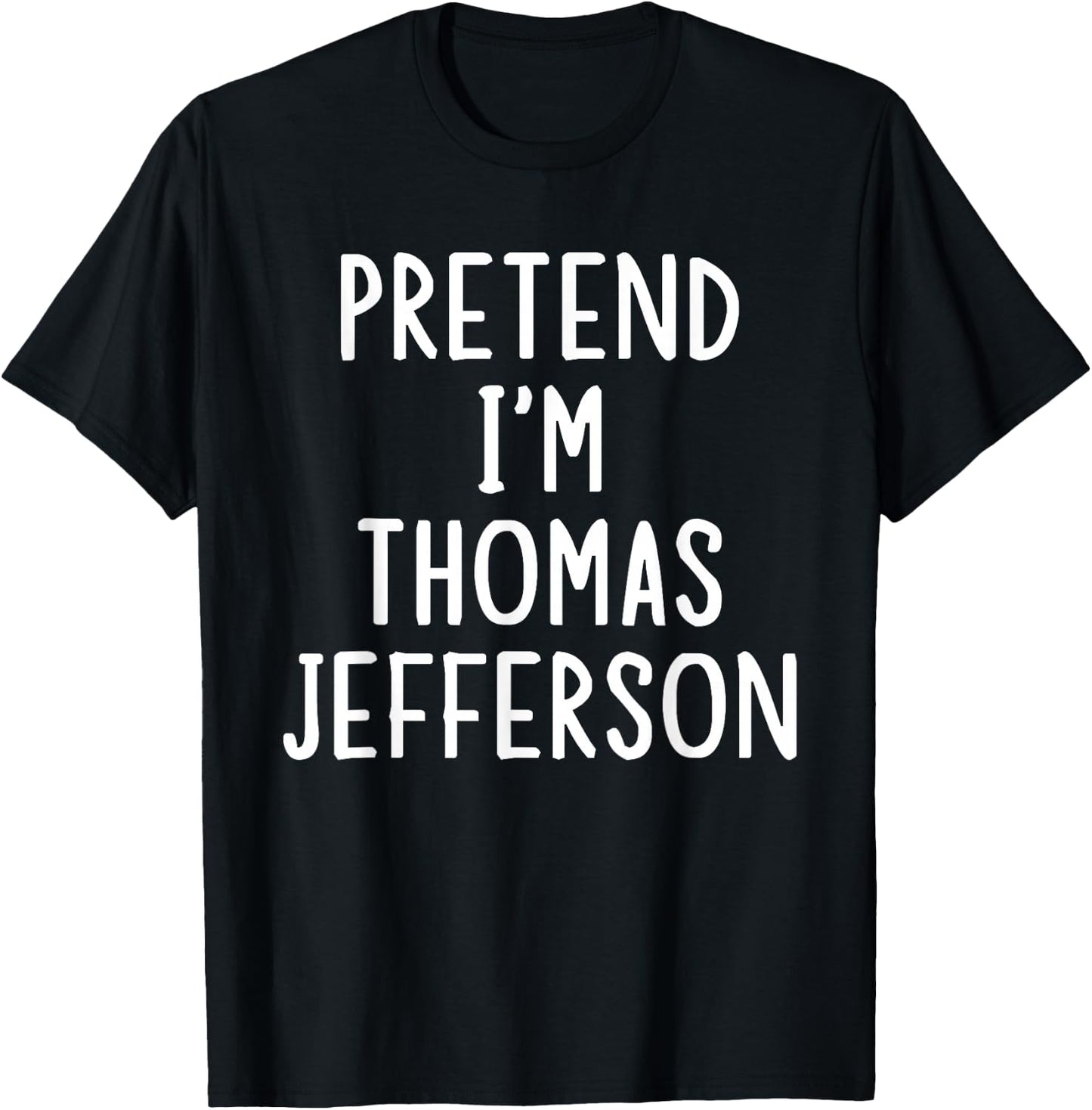 Pretend I'm Thomas Jefferson Easy Halloween Matching Costume T-Shirt - T-Shirt | Black