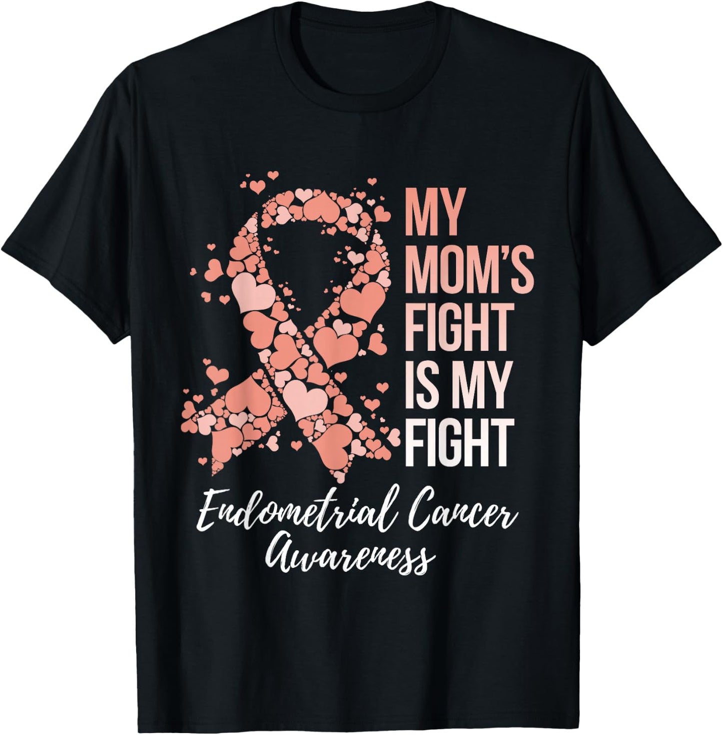 My Mom’s Fight Is My Fight Endometrial Cancer Awareness T-Shirt - T-Shirt | Black