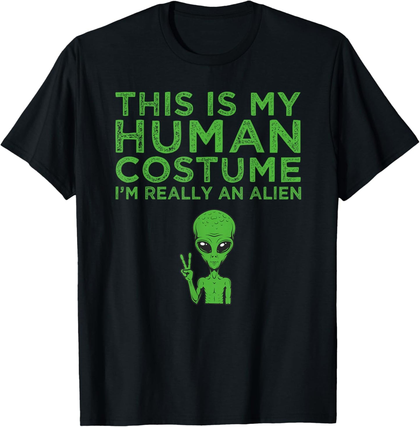 Weird Funny This is My Human Costume I'm Really An Alien T-Shirt - T-Shirt | Black