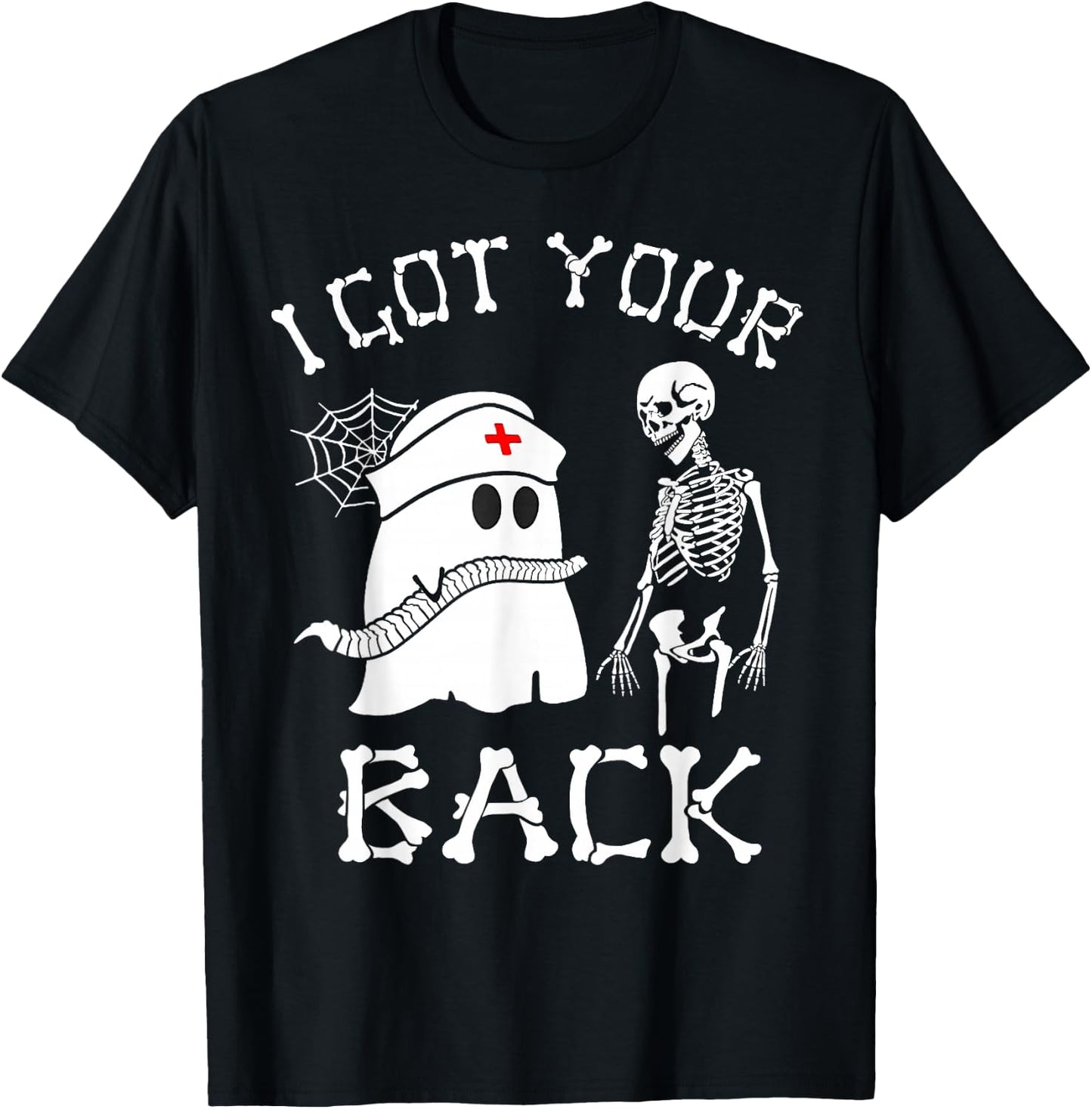 I Got Your Back Funny Skeleton Nurse Ghost Sarcasm Halloween T-Shirt - T-Shirt | Black