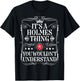 Holmes Name Its A Holmes Thing You Wouldn't Understand T-Shirt - T-Shirt | Black