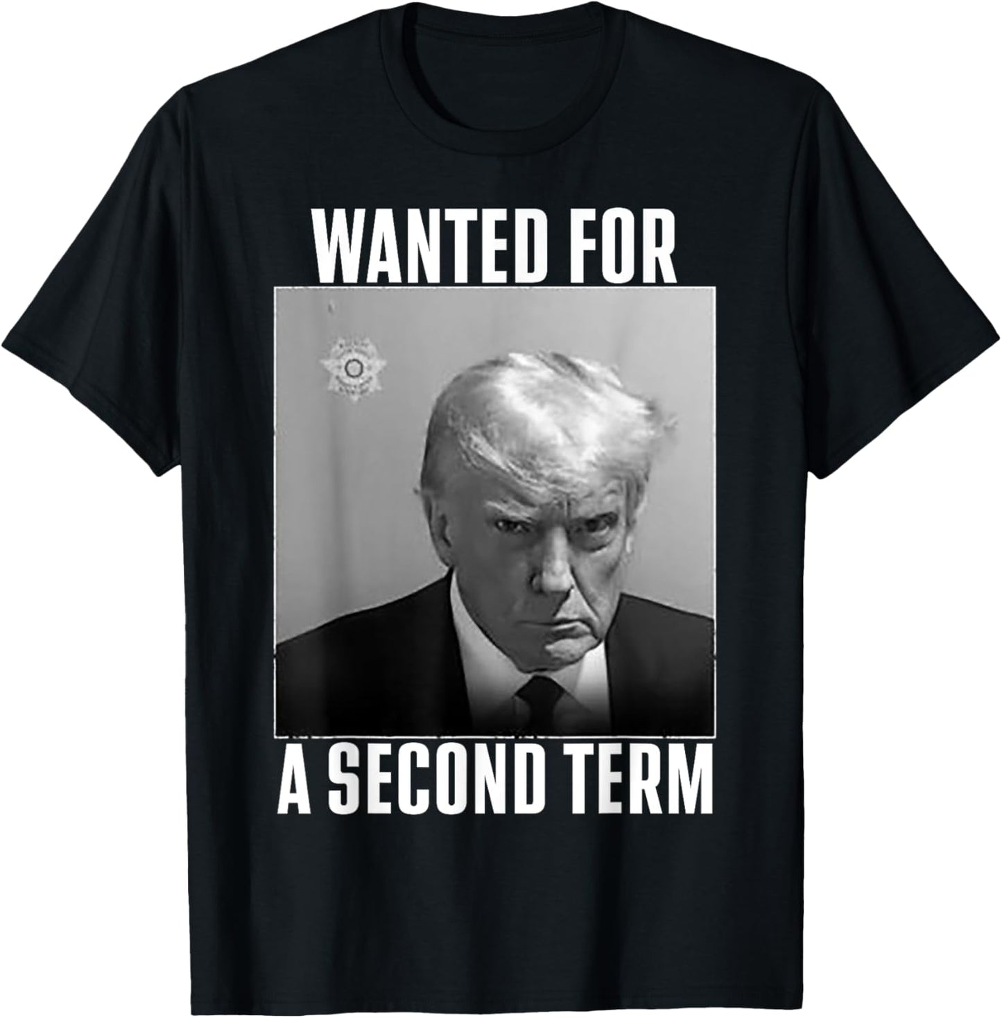 Trump Wanted For A Second Term T-Shirt - T-Shirt | Black